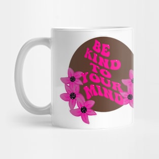 Be Kind To Your Mind Mug